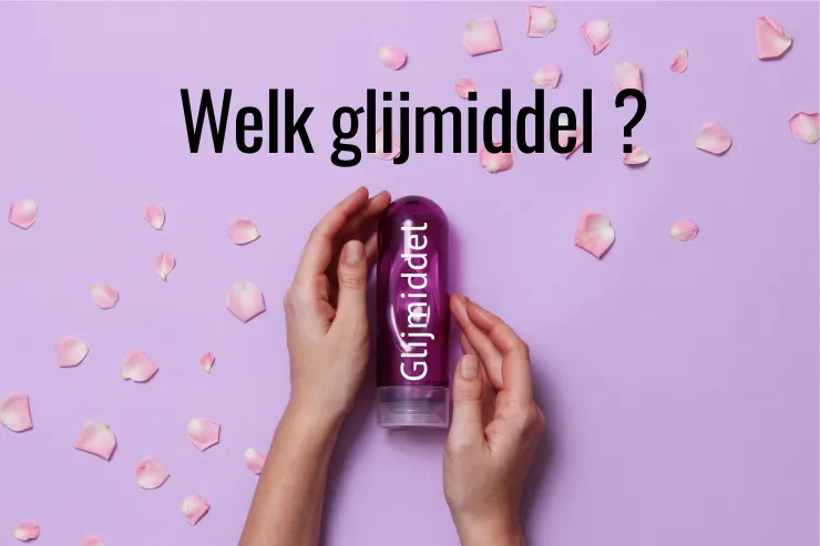 welk glijmiddel het beste?