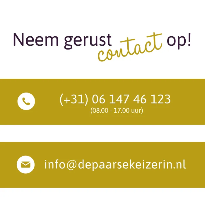 Bel +31614746123 of mail info@depaarsekeizerin.nl