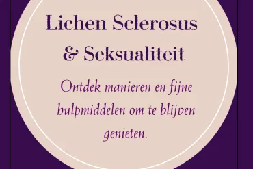 Lichen Sclerosus en Seks, oplossingen en hulpmiddelen